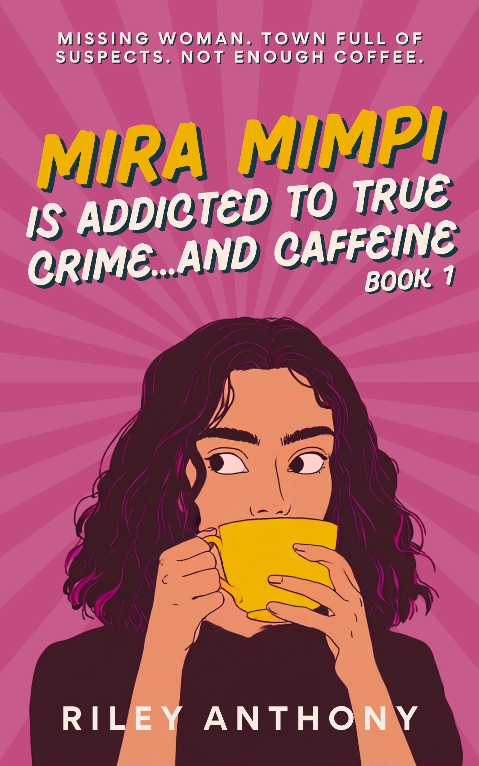Mira Mimpi Is Addicted to True Crime...and Caffeine Cover for Mira Mimpi Is Addicted to True Crime...and Caffeine, a cozy mystery novel