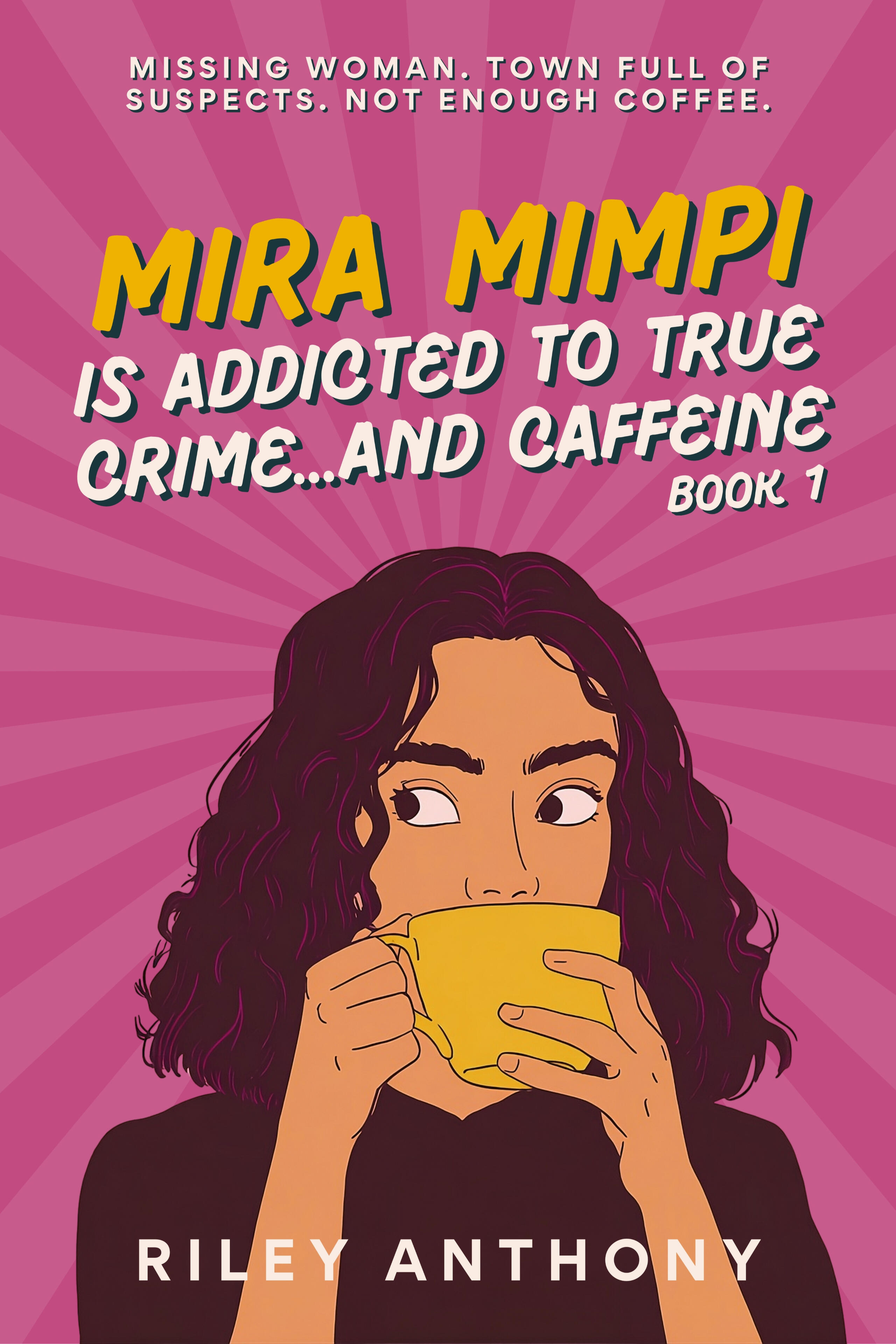 Cover for Mira Mimpi Is Addicted to True Crime...and Caffeine, a cozy mystery novel